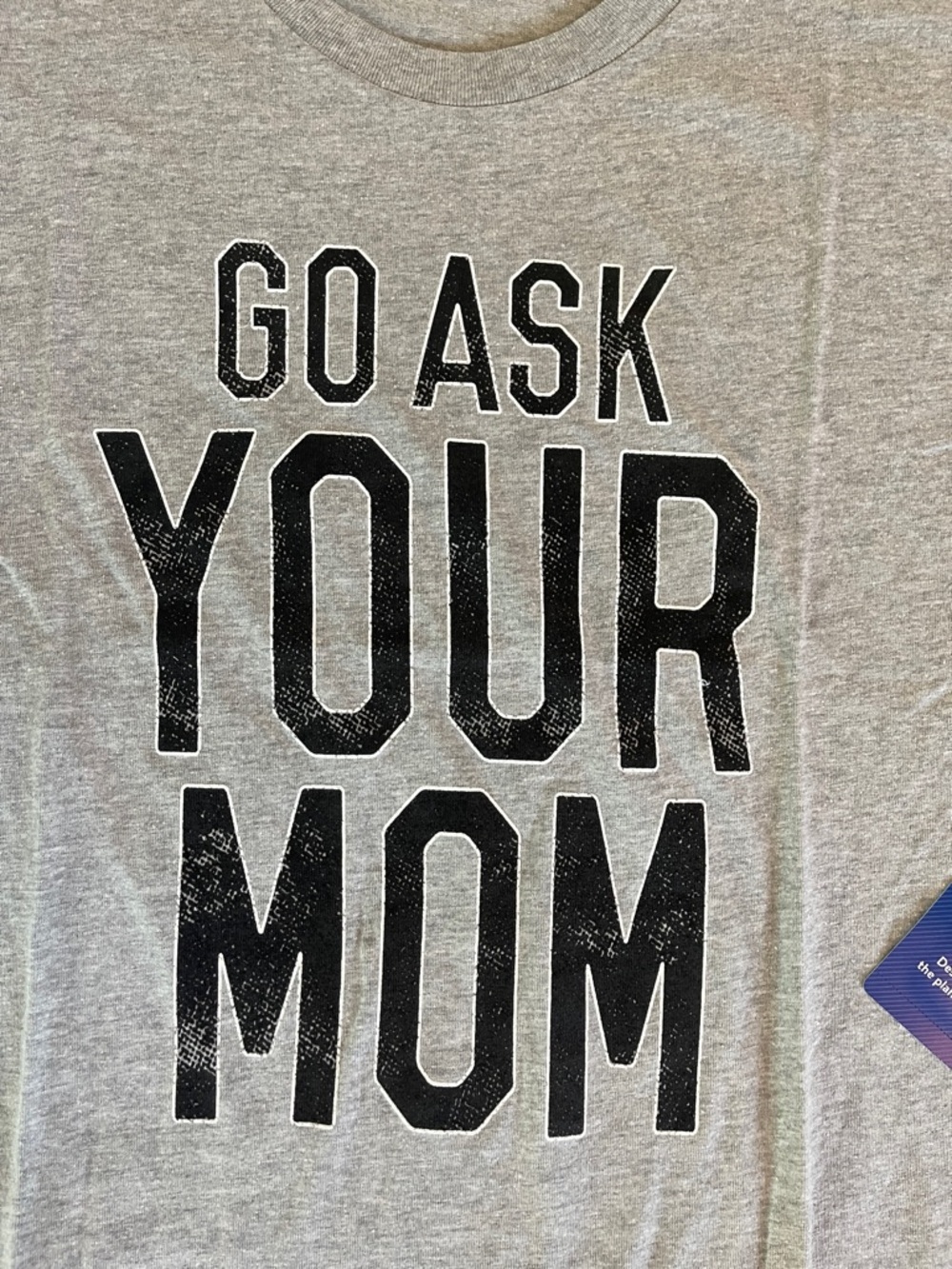 Go Ask Your Mom father’s Day Mother’s Day dad’s birthday gift T-shirt nwt
